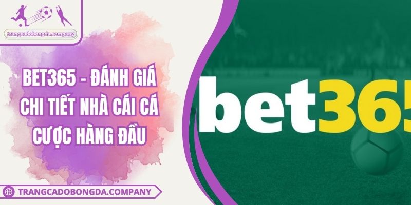 BET365 - Đánh Giá Chi Tiết Nhà Cái Cá Cược Hàng Đầu