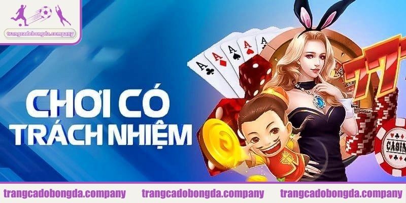 Chơi có trách nhiệm hướng đến trải nghiệm tích cực