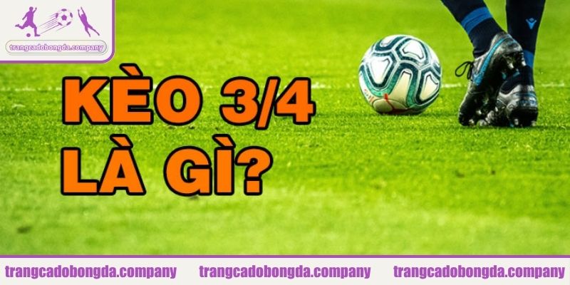 Tìm hiểu tổng quan về kèo chấp 1 3/4 là như thế nào?