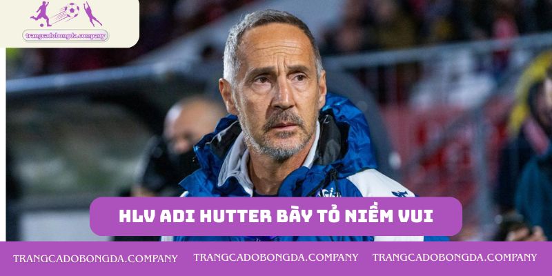 HLV Adi Hutter bày tỏ niềm vui