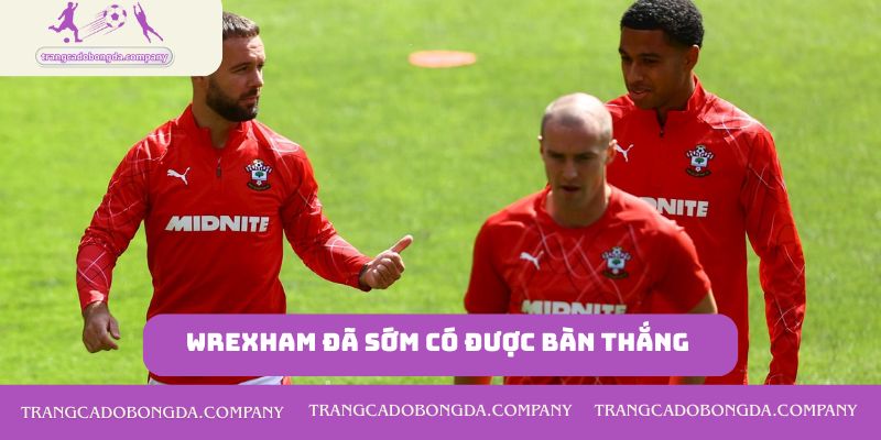 Wrexham đã sớm có được bàn thắng