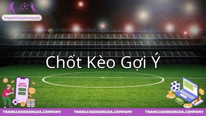 Chuyên gia soi kèo, gợi ý quyết định cuối cùng cho trận El Porvenir và Claypole.